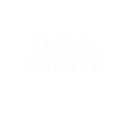 VISUAL CHANGE